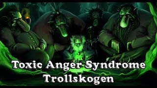 Toxic Anger Syndrome  Trollskogen Official [upl. by Aliahs]