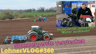 LohnerVLOG360 Sommergerste mit Fendt und Lemken säen I Husqvarna Rasentraktor Motor ausbauen BampS [upl. by Neesay]