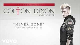 Colton Dixon  Never Gone Capital Kings RemixAudio [upl. by Nosilla]