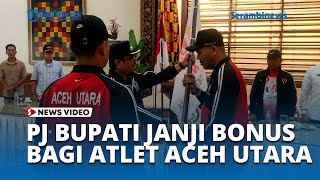 Pj Bupati Janjikan Bonus bagi Atlet Saat Pelepasan Kontingen PORA Aceh Utara [upl. by Jilly]