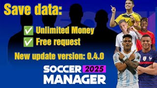 Soccer Manager 2025 Save Data unlimited money  New update version 040  Part 7 [upl. by Nahtanha]