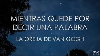 La Oreja de Van Gogh  Mientras Quede Por Decir Una Palabra Letra [upl. by Alol]