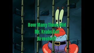 How Many Times Did Mr Krabs Get Arrested [upl. by Burroughs]