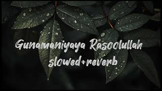 Gunamaniyaya Rasoolullah  Slowed  Reverb [upl. by Aniratak]