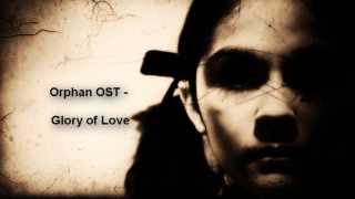 Orphan Soundtrack  Glory of Love by Esther HQ [upl. by Nedmac]