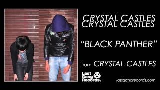 Crystal Castles  Black Panther [upl. by Gall]