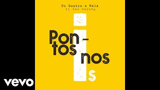 Os Quatro e Meia  Pontos nos Is Audio [upl. by Ative]