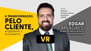 VR A transformação pelo cliente englobando o ecossistema [upl. by Grimaud413]