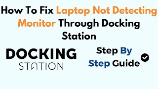 How To Fix Laptop Not Detecting Monitor Through Docking Station [upl. by Janifer]