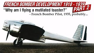 The Development of French Interwar Bombers Pt 2  From Mediocrity To Insanity [upl. by Nednarb843]