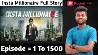 insta millionaire pocket fm full story  insta millionaire Episode  1 to 1500 season 2 😍 [upl. by Ruthanne]