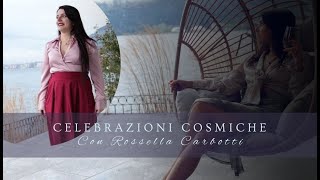 Celebrazioni Cosmiche con Rossella Carbotti [upl. by Chuah416]