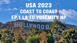 Usa 2023 Coast to Coast Ep1 LA to Yosemity NP [upl. by Inavihs]