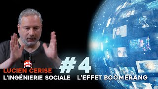 Ingénierie Sociale  4 Effet Boomerang par Lucien Cerise [upl. by Ydarb]