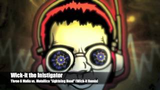 Wickit the Instigator Three 6 Mafia vs Metallica quotLightning Headquot Wickit Remix [upl. by Emsmus]