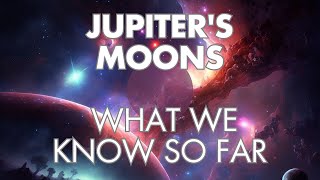 Discovering Jupiters Moons A Journey Through the Jovian System [upl. by Afatsum]