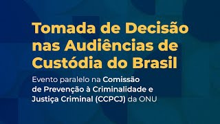 Tomada de Decisão nas Audiências de Custódia do Brasil – CCPCJONU [upl. by Sharai848]