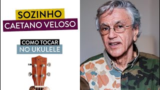 SOZINHO do Caetano Veloso  como tocar no ukulele com cifra simplificada [upl. by Morley]