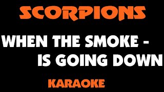 WHEN THE SMOKE IS GOING DOWN  SCORPIONS Karaoke  MinusOne [upl. by Kcirneh]