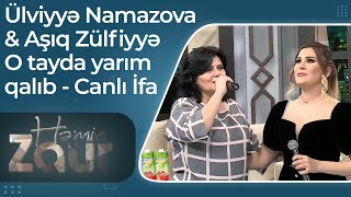 Ülviyyə Namazova amp Aşıq Zülfiyyə  O tayda yarım qalıb  Canlı İfa  Həmin Zaur [upl. by Podvin]