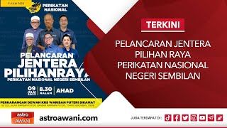 LANGSUNG Pelancaran jentera pilihan raya Perikatan Nasional Negeri Sembilan  9 Julai 2023 [upl. by Ahsilek]