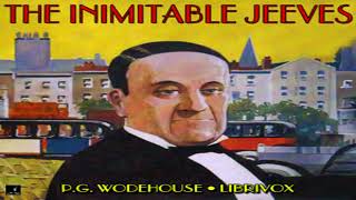 The Inimitable Jeeves by P G Wodehouse  LibriVox Audiobook Read by Mark Nelson [upl. by Aiva]