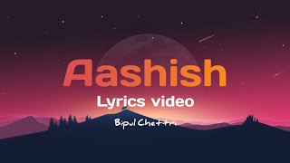 Bipul Chettri  Aashish Lyrical Video [upl. by Sears789]