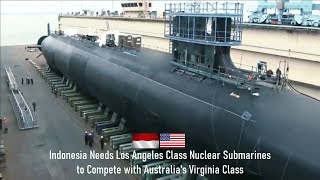 The Indonesian Navy Needs Los Angeles Class Nuclear Submarines to Compete with Virginia Class [upl. by Edmonda]