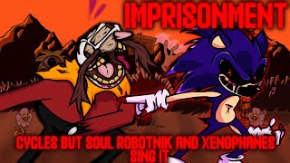 IMPRISONMENT CYCLES BUT SOUL ROBOTNIK AND XENOPHANES SING IT  FRIDAY NIGHT FUNKIN [upl. by Eada761]