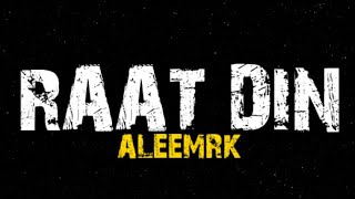 ALEEMRK  RAAT DIN lyrics [upl. by Yhtomit]