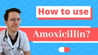 How and When to use Amoxicillin  Doctor Explains [upl. by Cookie530]