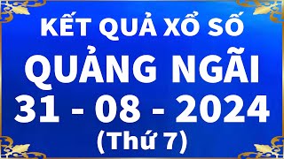 Xổ số Quảng Ngãi ngày 31 tháng 8  SXQNG  XSQNG 318  Xổ số kiến thiết Quảng Ngãi hôm nay [upl. by Winters]