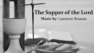 The Supper Of The Lord  SATB Choir  Laurence Rosania  Communion Hymn  Sunday 7pm Catholic Choir [upl. by Hildick]