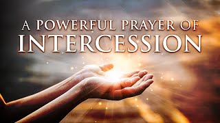 A Powerful Prayer Of Intercession [upl. by Hoeve]