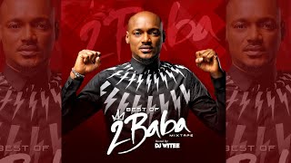 BEST OF 2BABA RELOADED 2FACE MIX OLD amp NEW HITS DJ WYTEE 20032020 UPDATE [upl. by Hardej]