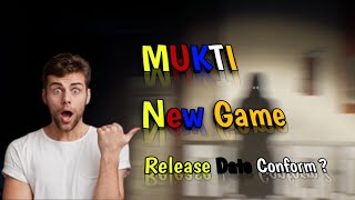 Mukti New Game Release Date conform Gaming edition 20 [upl. by Sudoeht692]