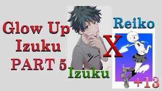 Glow Up Izuku  Izuku x Reiko  PART 5 [upl. by Eenoj]