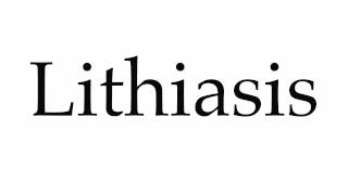 How to Pronounce Lithiasis [upl. by Dionysus]