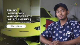 REPLIKA LAMBORGHINI WARGA KOTA BATU LARIS DI AMERIKA  Mahardika Bayu Aji  ATF Podcast [upl. by Carie]