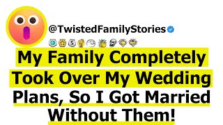 Full Story My Family Completely Took Over My Wedding Plans So I Got Married Without Them [upl. by Arita690]