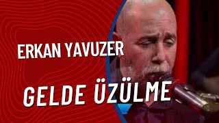 Erkan Yavuzer  Gi̇t Yoluna Sevdi̇ği̇m amp Gelde Üzülme amp Öldüm [upl. by Ralli]