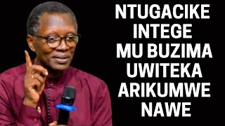 NTUGACIKE INTEGE MU BUZIMA UWITEKA ARIKUMWE NAWE AHO UZAGNEDA HOSE INYIGISHO YA Antoine RUTAYISIRE [upl. by Ethelbert332]