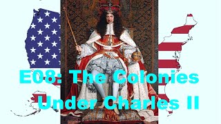 E08 The Colonies under Charles II United States History P3 Century of Colonial History 16601760 [upl. by Ahtaela]