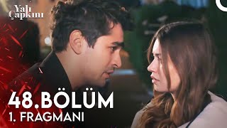 Yalı Çapkını 48 Bölüm 1 Fragmanı  Birbirimizi Bu Kadar Severken Bitemez [upl. by Oznole]