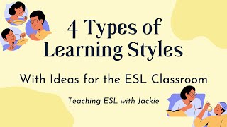 4 Types of Learning Styles With Ideas for the ESL Classroom  Visual Kinesthetic Auditory amp More [upl. by Ennaeirrac]