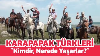 KARAPAPAK TÜRKLERİ KİMDİR NEREDE YAŞARLAR [upl. by Philbrook]