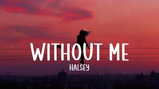 Without Me  Halsey Lyrics [upl. by Oirevlis]