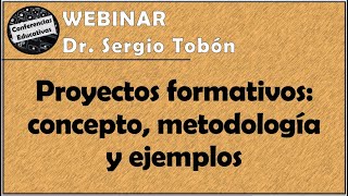 WEBINAR  Proyectos formativos concepto metodología y ejemplos [upl. by Nessy]