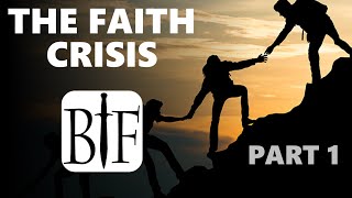 The Faith Crisis  Part 1 [upl. by Aniat]