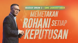 IBADAH UMUM 3 GMS JABODETABEK  19 FEB 2023  MEMETAKAN ROHANI SETIAP KEPUTUSAN  PS PHILIP M [upl. by Colvin]